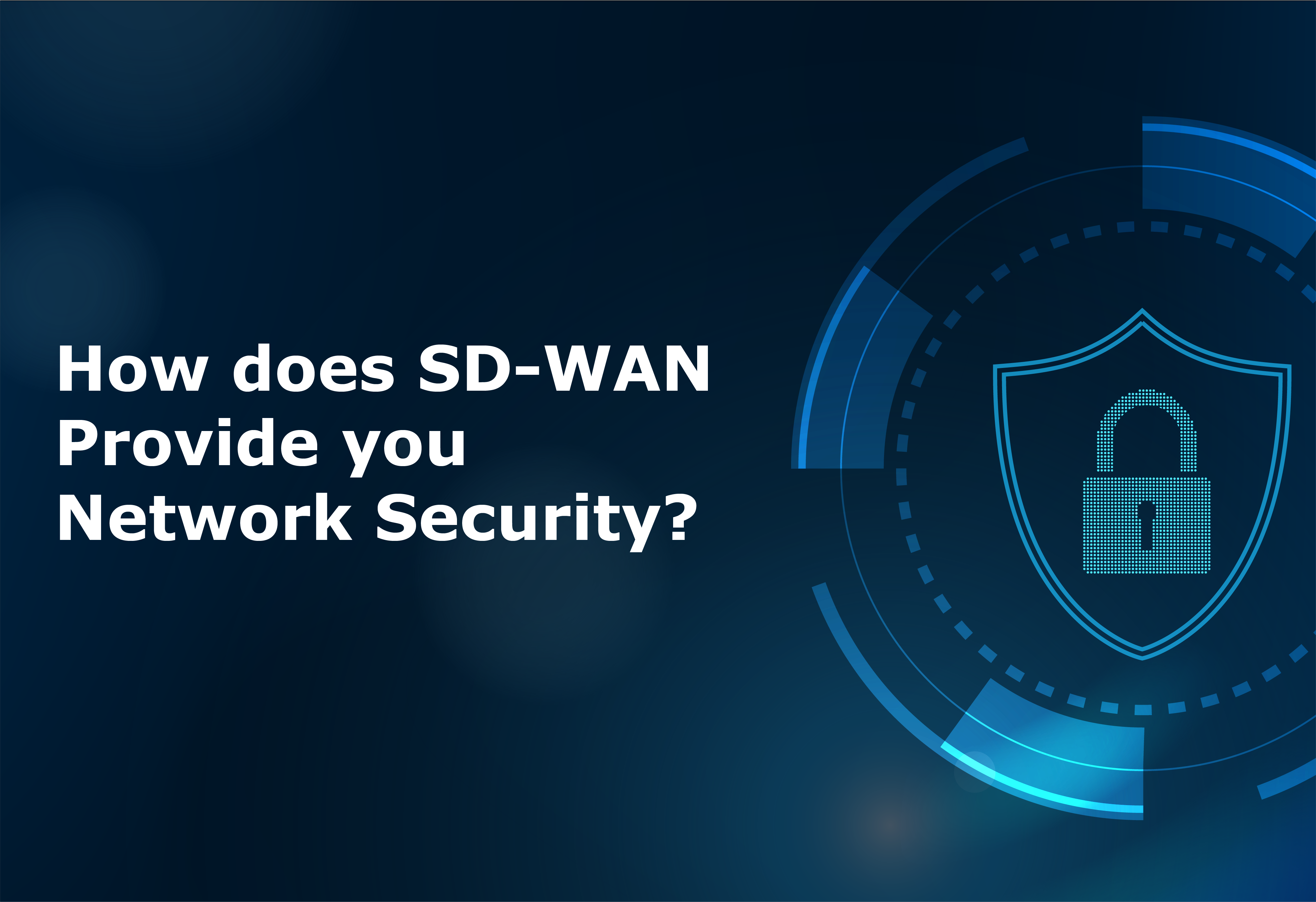 How does SD-WAN Provide you Network Security?